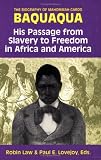 The Biography of Mahommah Gardo Baquaqua: His Passage from Slavery to Freedom in Africa and America