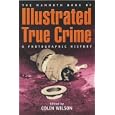 The Mammoth Book of Illustrated True Crime: A Photographic History by Colin Wilson and Damon Wilson