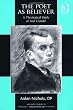 The Poet as Believer (Ashgate Studies in Theology, Imagination and the Arts)