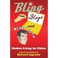 Bling, Blogs and Bluetooth: A Guide for Oldies by Richard Ingrams and Nick Parker