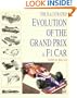The Illustrated Evolution of the Grand Prix F1 Car the First 100yrs
