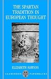 The Spartan Tradition in European Thought (Clarendon Paperbacks)