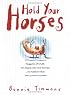 Hold Your Horses: Nuggets of Truth for People Who Love Horses...No Matter What