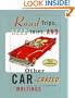 Road Trips, Head Trips, and Other Car-Crazed Writings