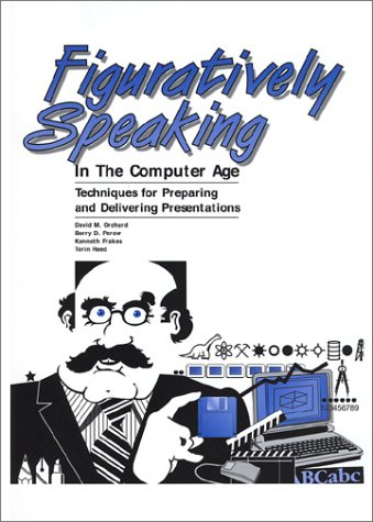 Image of: Figuratively Speaking in the Computer Age: Techniques for Preparing and Delivering Presentations (Special Publication)