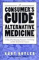 A Consumers Guide to Alternative Medicine: A Close Look at Homeopathy, Acupuncture, Faith-Healing, and Other Unconventional Treatments