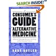 A Consumers Guide to Alternative Medicine: A Close Look at Homeopathy, Acupuncture, Faith-Healing,... by Kurt Butler and Stephen Barrett