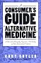 A Consumers Guide to Alternative Medicine: A Close Look at Homeopathy, Acupuncture, Faith-Healing, and Other Unconventional Treatments A Consumers Guide to Alternative Medicine: A Close Look at Homeopathy, Acupuncture, Faith-Healing, and Other Unconventional Treatments