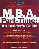 M.B.A. Part-Time: An Insider's Guide
