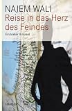 Reise in das Herz des Feindes: Ein Iraker in Israel - Najem Wali