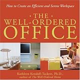 The Well-ordered Office: How To Create An Efficient And Serene Workspace