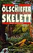 Das �lschieferskelett. Eine Zeitreise