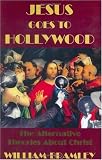 Jesus Goes to Hollywood: The Alternative Theories About Christ