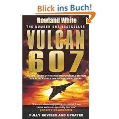 Vulcan 607: The Epic Story of the Most Remarkable British Air Attack Since WWII