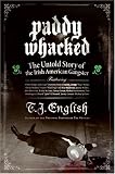 Paddy Whacked: The Untold Story of the Irish American Gangster