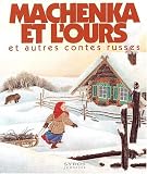 Machenka et l'ours et autres contes russes