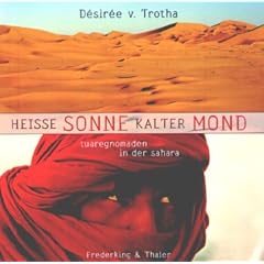Heisse Sonne - kalter Mond. Tuaregnomaden in der Sahara
