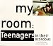 In My Room: Teenagers in Their Bedrooms