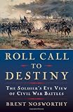 Roll Call to Destiny: The Soldier's Eye View of Civil War Battles