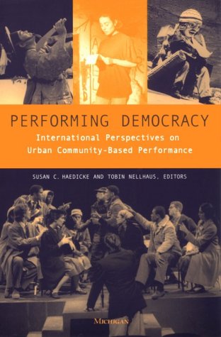 Performing Democracy: International Perspectives on Urban Community-Based Performance (Theater: Theory/Text/Performance)
