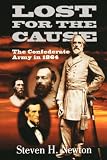 Lost for the Cause: The Confederate Army in 1864