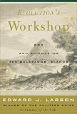 Evolution's Workshop: God and Science on the Galápagos Islands