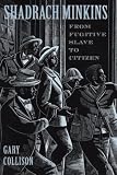 Shadrach Minkins : From Fugitive Slave To Citizen