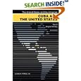  Cuba and the United States: Ties of Singular Intimacy  by Louis A. Perez
