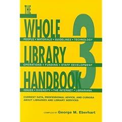 The Whole Library Handbook 3: Current Data, Professional Advice, and Curiosa About Libraries and Library Sciences (Part 3)