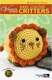 Easy Crochet Critters (Leisure Arts #75266) (Vannas Choice)