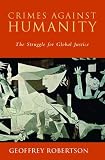 Crimes Against Humanity: The Struggle for Global Justice, Revised and Updated Edition