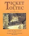 Ticket to Toltec: A mile by mile guide for the Cumbres & Toltec Scenic Railroad