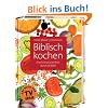 Biblisch kochen: Eine kulinarische Reise durch die Bibel