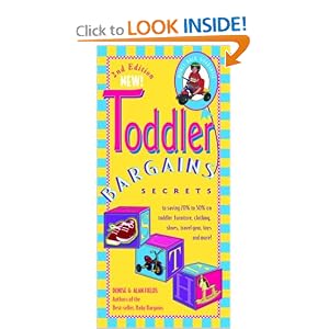Toddler Bargains: Secrets to Saving 20% to 50% on Toddler Furniture, Clothing, Shoes, Travel Gear, Toys and More!