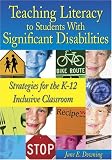 Teaching Literacy to Students With Significant Disabilities: Strategies for the K-12 Inclusive Classroom
