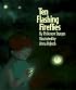 Ten Flashing Fireflies