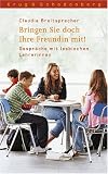 Bringen Sie doch Ihre Freundin mit!: Gespr�che mit lesbischen Lehrerinnen - Claudia Breitsprecher