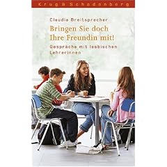 Bringen Sie doch Ihre Freundin mit!: Gespr�che mit lesbischen Lehrerinnen