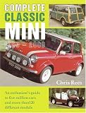 Complete Classic Mini 1959-2000: An Enthusiast's Guide to Over 5 Million Cars and More Than 120 Different Models