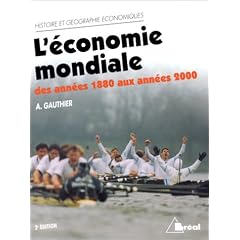 L'Economie mondiale des ann�es 1880 aux ann�es 2000: Dynamique, structures et espaces