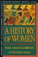A History of Women in the West, Volume I, From Ancient Goddesses to Christian Saints (History of Women in the West)