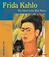 Frida Kahlo: The Artist in the Blue House (Adventures in Art)