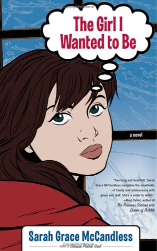 The Girl I Wanted to Be: A Novel