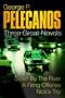 Three Great Novels: A Firing Offence / Nick's Trip / Down by the River Where the Dead Men Go