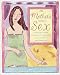 The Mother's Guide to Sex: Enjoying Your Sexuality Through All Stages of Motherhood