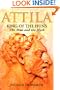 Attila: King of the Huns: The Man and the Myth