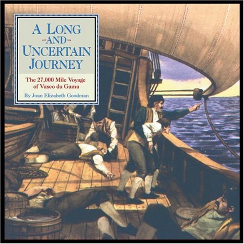A Long and Uncertain Journey: The 27,000 Mile Voyage of Vasco Da Gama (Great Explorers) [Hardcover]