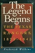 The Legend Begins: The Texas Rangers, 1823-1845