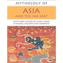 Mythology of Asia and the Far East (Myths of Asia)
