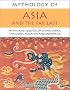 Mythology of Asia and the Far East (Myths of Asia)